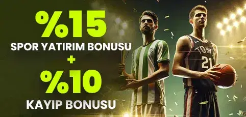%15 SPOR BONUSU + %10 KAYIP BONUSU!